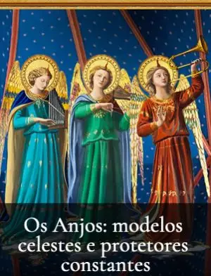 Os Anjos modelos celestes e protetores constantes